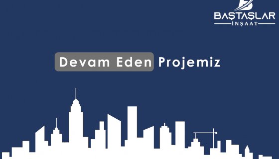 DEVAM EDEN PROJELER